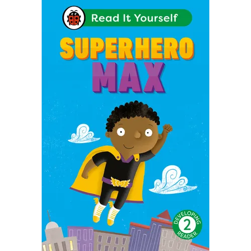Superhero Max: Read It Yourself - Level 2 Developing Reader