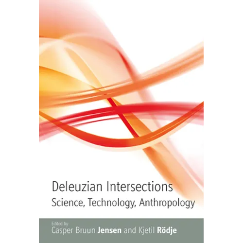 Deleuzian Intersections: Science, Technology, Anthropology