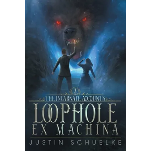 Loophole Ex Machina: Book Two of The Incarnate Accounts