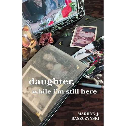 daughter, while i'm still here