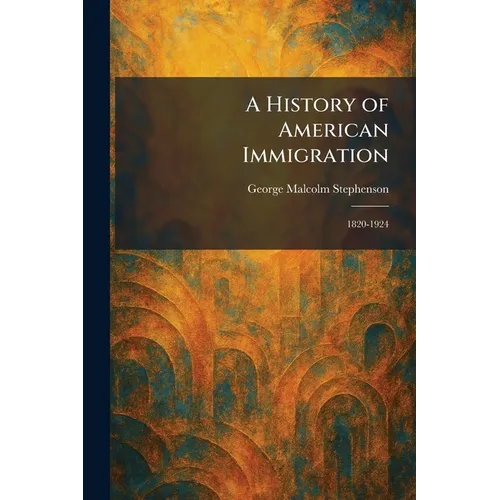 A History of American Immigration: 1820-1924