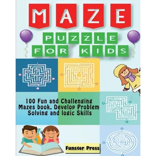 Maze Puzzle for kids: 100 Fun and Challenging Mazes book, Develop Problem Solving and logic Skills