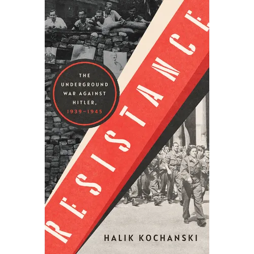 Resistance: The Underground War Against Hitler, 1939-1945