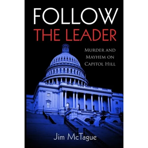 Follow the Leader: Murder and Mayhem on Capitol Hill