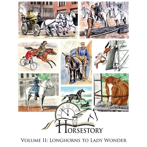 Horsestory Volume II: Longhorns to Lady Wonder