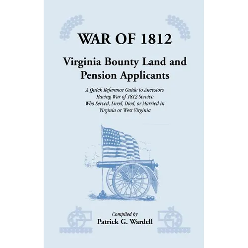 War of 1812: Virginia Bounty Land and Pension Applicants