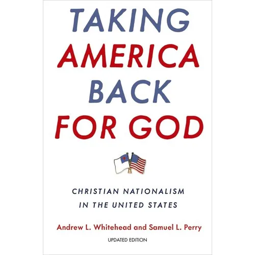 Taking America Back for God: Christian Nationalism in the United States
