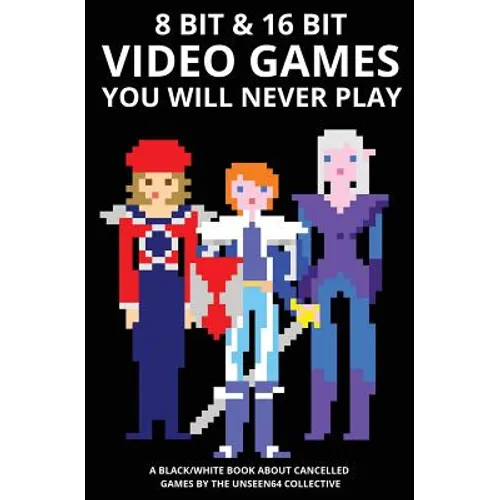 8 bit & 16 bit Video Games You Will Never Play