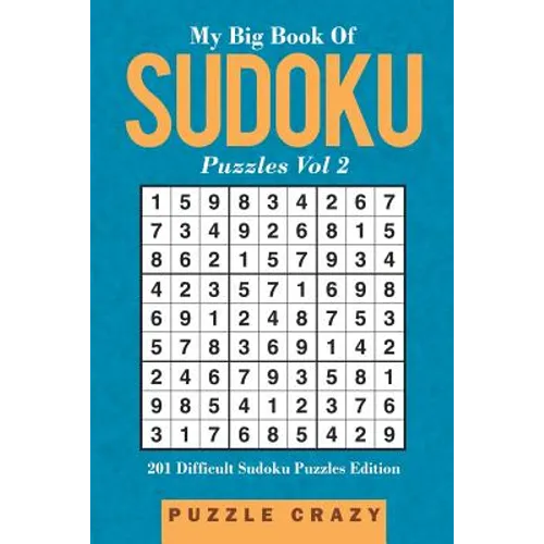 My Big Book Of Soduku Puzzles Vol 2: 201 Difficult Sudoku Puzzles Edition