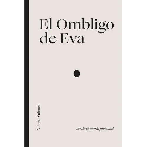 El Ombligo de Eva: Un diccionario personal