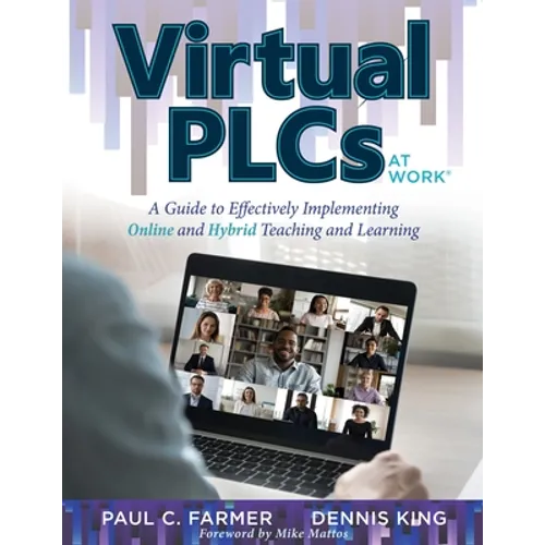 Virtual Plcs at Work(r): A Guide to Effectively Implementing Online and Hybrid Teaching and Learning (Tools, Tips, and Best Practices for Virtual Prof