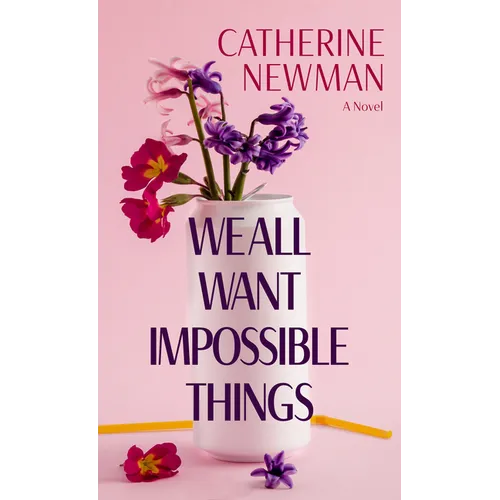 We All Want Impossible Things