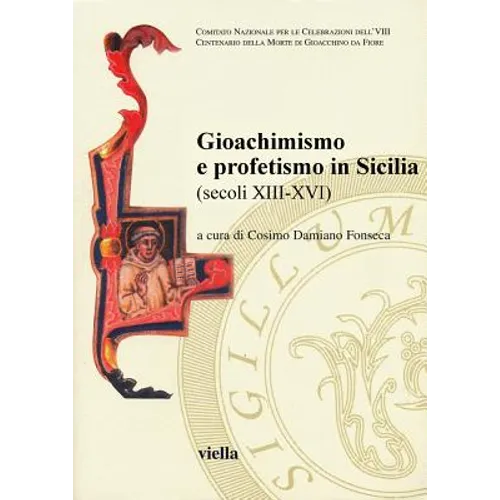 Gioachimismo E Profetismo in Sicilia (Secoli XIII-XVI)