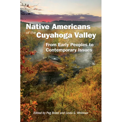 Native Americans of the Cuyahoga Valley: From Early Peoples to Contemporary Issues