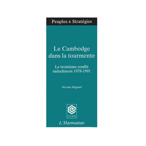 Cambodge dans la tourmente: Le troisième conflit indochinois 1978-1991