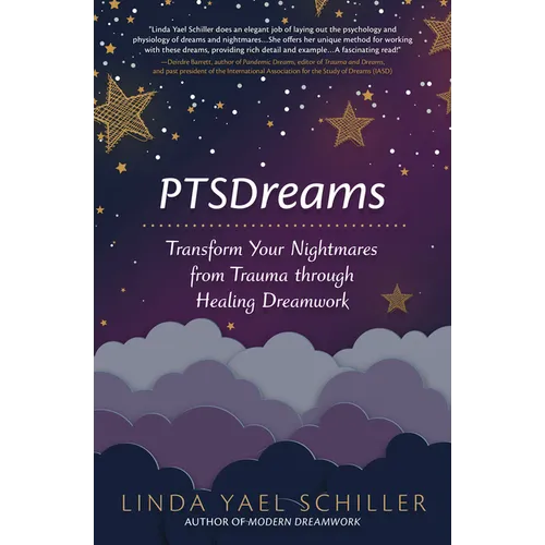 Ptsdreams: Transform Your Nightmares from Trauma Through Healing Dreamwork