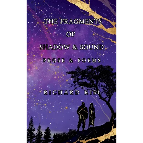 The Fragments of Shadow & Sound: Prose & Poems