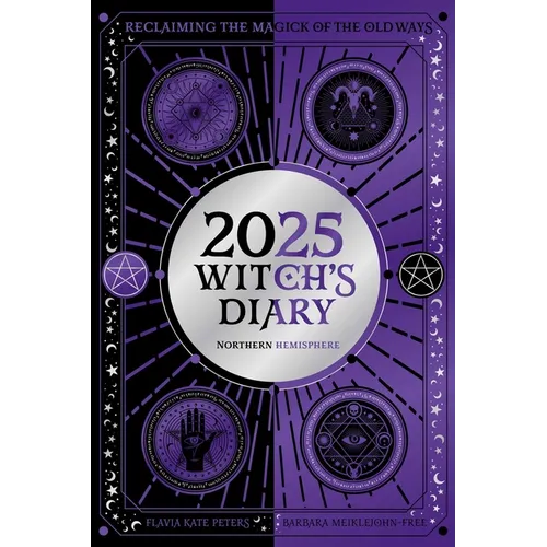2025 Witch's Diary - Northern Hemisphere: Seasonal Planner to Reclaiming the Magick of the Old Ways