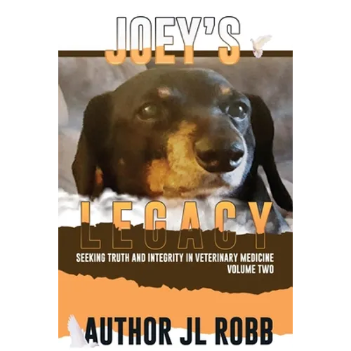 Joey's Legacy Volume Two: Seeking Truth and Integrity in Veterinary Medicine is about the small percentage of bad actors (the Bad Guys) and the victim