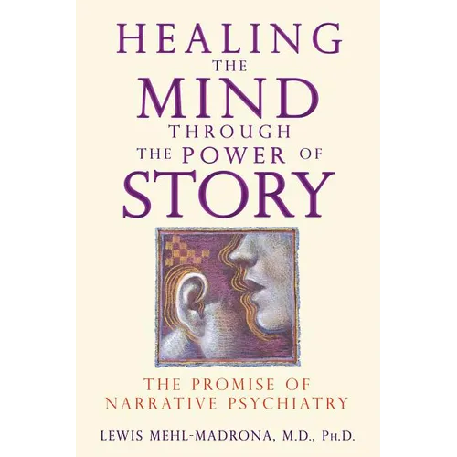 Healing the Mind Through the Power of Story: The Promise of Narrative Psychiatry