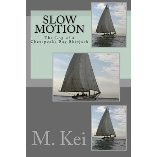 Slow Motion: The Log of a Chesapeake Bay Skipjack