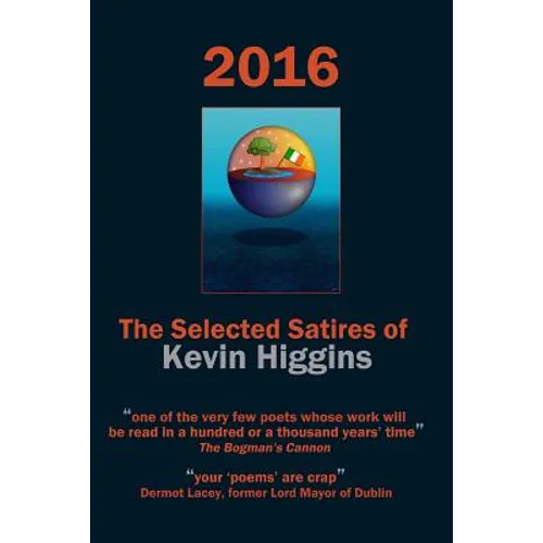 2016 - The Selected Satires of Kevin Higgins