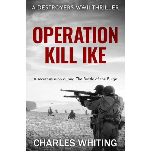 Operation Kill Ike: A secret mission during the Battle of the Bulge