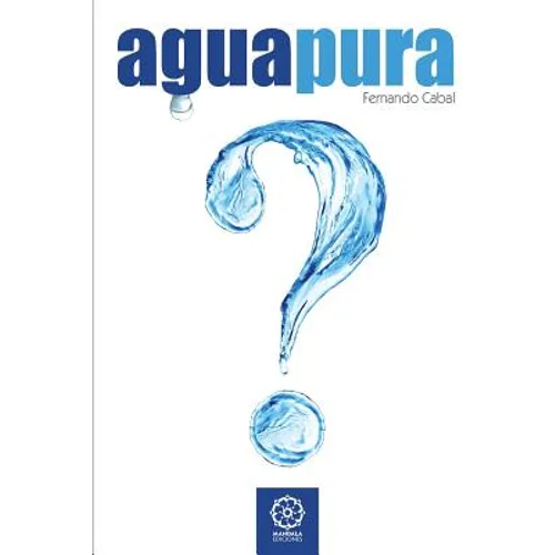 Agua Pura: ¿Sabe Vd. lo que bebe?