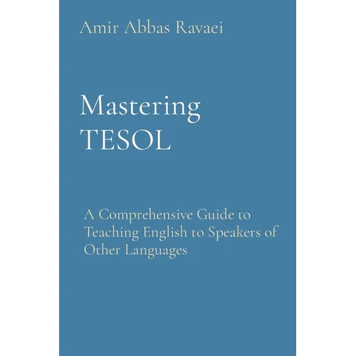 Mastering TESOL: A Comprehensive Guide to Teaching English to Speakers of Other Languages