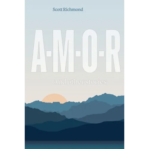 A-M-O-R: And Other stories