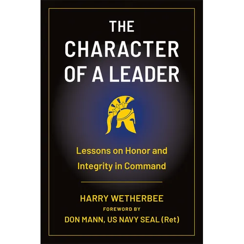 The Character of a Leader: Lessons on Honor and Integrity in Command