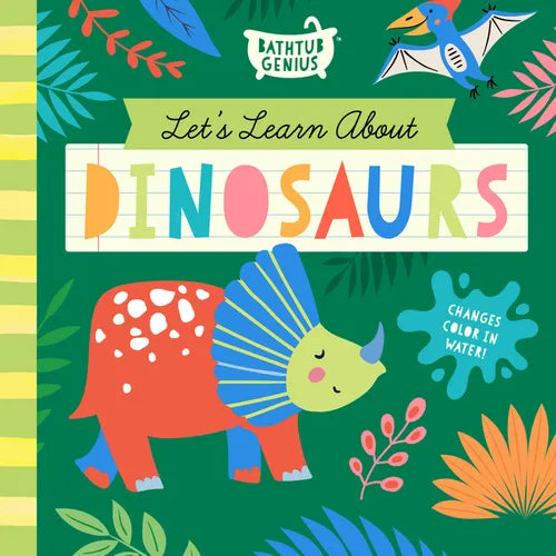Let's Learn about Dinosaurs: A Color-Changing Bath Book