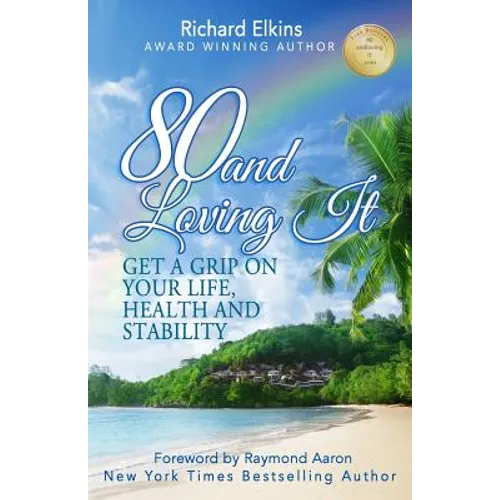 80 and Loving It: Get A Grip On Your Life, Health and Stability