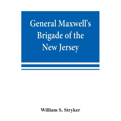 General Maxwell's Brigade of the New Jersey Continental Line in the expedition against the Indians in the year 1779