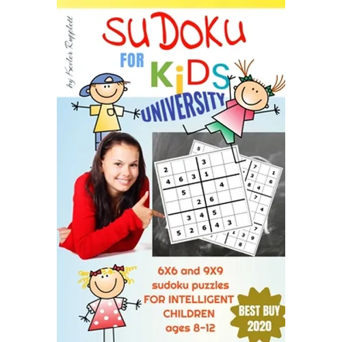Sudoku for Kids University: 6x6 and 9x9 sudoku for kids ages 8-12, that love play and learn with logic puzzles