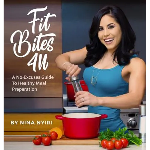 Fit Bites 4U: A No-Excuses Guide To Healthy Meal Preparation