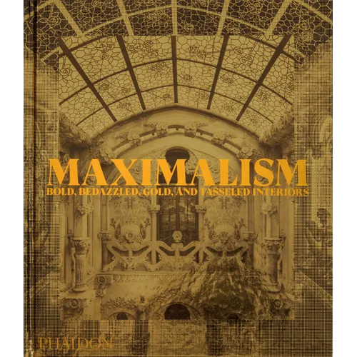 Maximalism: Bold, Bedazzled, Gold, and Tasseled Interiors