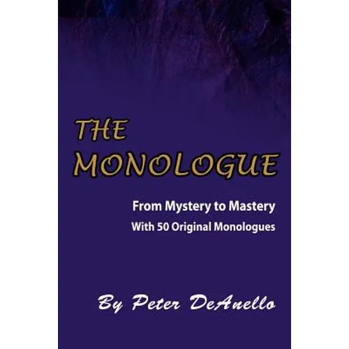 The Monologue: From Mystery to Mastery