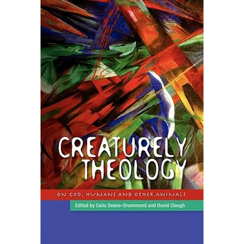 Creaturely Theology: On God, Humans and Other Animals