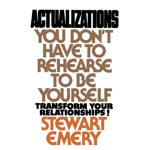 Actualizations: You Don't Have to Rehearse to Be Yourself