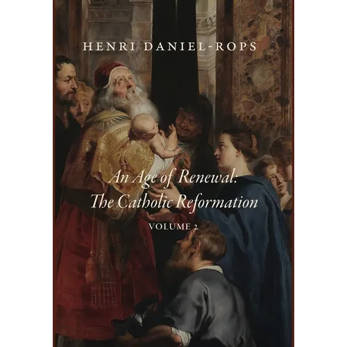 An Age of Renewal: The Catholic Reformation, Volume 2