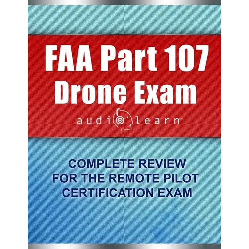 FAA Part 107 Drone Exam AudioLearn: Complete Review for the Remote Pilot Certification Exam