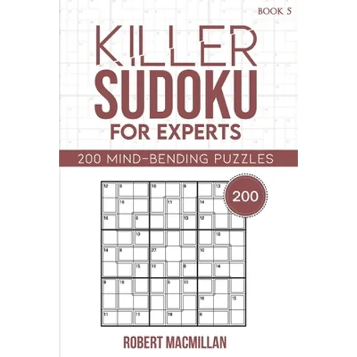 Killer Sudoku for Experts, Book 5: 200 Mind-bending Puzzles