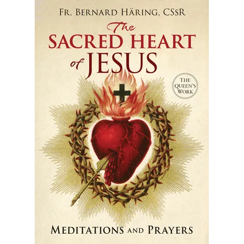 The Sacred Heart of Jesus: Meditations and Prayers