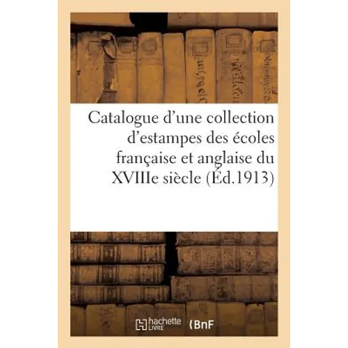 Catalogue d'une collection d'estampes anciennes des écoles française et anglaise du XVIIIe siècle: modes, caricatures et scènes de moeurs, sport