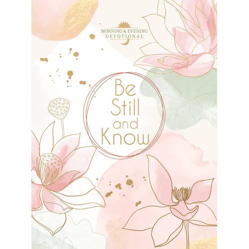 Be Still and Know: Morning & Evening Devotional
