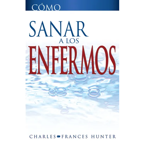 Cómo Sanar a Los Enfermos