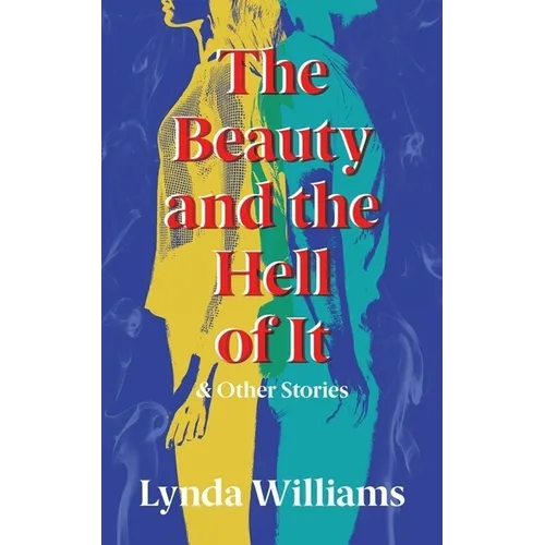 The Beauty and the Hell of It & Other Stories