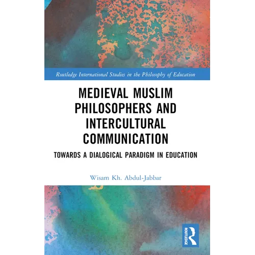 Medieval Muslim Philosophers and Intercultural Communication: Towards a Dialogical Paradigm in Education