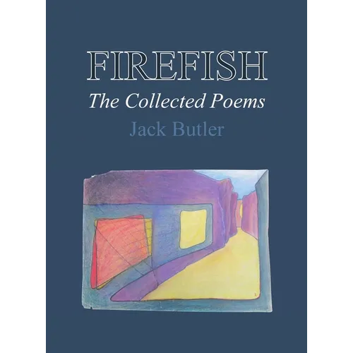 Firefish: The Collected Poems